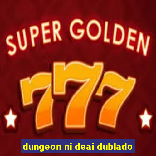 dungeon ni deai dublado